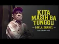 Lagu Loela Drakel - KITA MASIH BA TUNGGU (Official Music Video)
