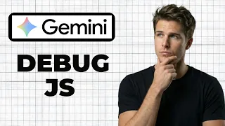 How To Debug JavaScript Code In Google Gemini 2026 Guide