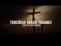 Download Lagu Tercurah Darah Tuhanku - Victor Hutabarat (Lirik) || Lagu Rohani Paskah Pilihan Terbaik 2025