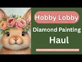 Hobby Lobby Diamond Painting Haul Easter and Spring Shop Budget Friendly Crafts