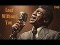 60's Soul Classic -  Lost Without You - Marvin Gaye , Sam Cooke Inspired