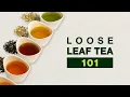 Loose Leaf Tea 101 - Everything You Need to Know