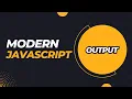 Modern JavaScript Output A Complete Guide Programming with Rakib