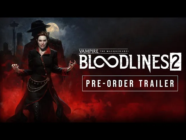 Vampire: the Masquerade - Bloodlines 2 Pre-Order Trailer