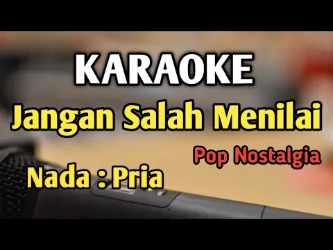 Download MP3 JANGAN SALAH MENILAI - KARAOKE || NADA PRIA COWOK || Pop Nostalgia || Audio HQ || Live Keyboard