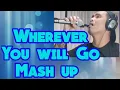 Download Lagu Wherever You Will Go Mash Up