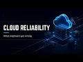 Cloud Reliability What engineers get wrong