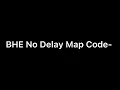 BHE PRIVATE Build fights MAP Code NO Delay BEST MAP