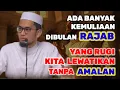 Ada Banyak KEMULIAAN Dibulan RAJAB Yang Rugi Kita Lewatkan Tanpa AMALAN #hijrah #ceramah 