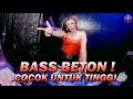 DJ BASS BETON COCOK UNTUK TINGGI !!! DJ Terbaru 2023 DJ Dugem Jungle Dutch Full Bass Remix Terbaru