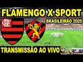 Lagu FLAMENGO X SPORT AO VIVO DIRETO DA ARENA PERNAMBUCO / 12ª RODADA DO BRASILEIRÃO 2025 (JOGO ATRASADO)
