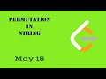 Permutation in String - Day 18 May LeetCode Challenge C Explanation and Solution