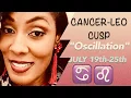 Cancer-Leo Cusp July 19-25 Oscillation