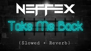 Download NEFFEX - Take Me Back 🥀 (Slowed + Reverb + 1080p60) MP3