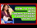 How To Deal With Unemployment Overpayment Legally - Labor and Employment Law Expert