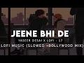 Download Lagu Jeene Bhi De Duniya Hume : Yaseer Desai ( Slow + Bollywood Mix ) | Underrated Song | Harish Sagane
