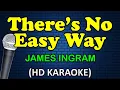 Download Lagu THERE'S NO EASY WAY - James Ingram (HD Karaoke)