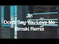 Lagu Jin - Don't Say You Love Me (Bimski Remix)
