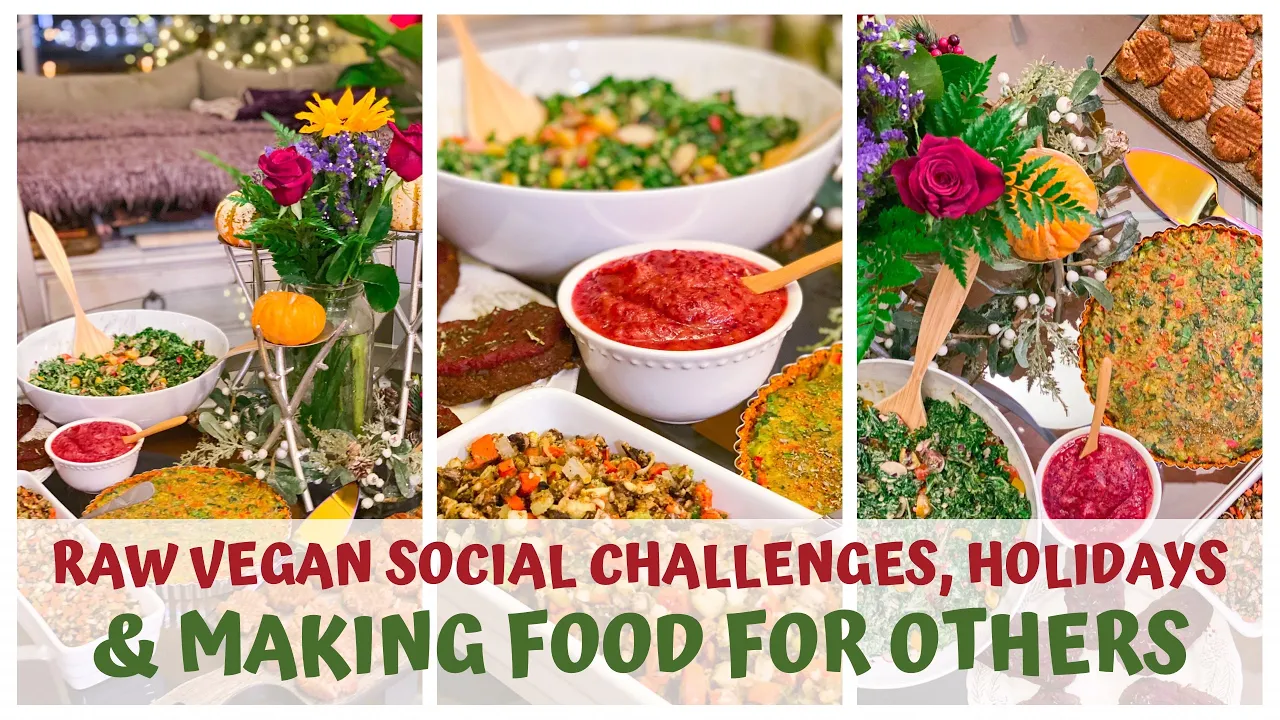 RAW VEGAN SOCIAL CHALLENGES  HOLIDAYS  MAKING FOOD FOR OTHERS