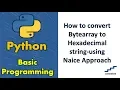 How to convert Bytearray to Hexadecimal string-using Naice Approach