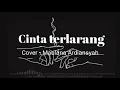 Lagu Cinta terlarang Cover•by Maulana Ardiansyah