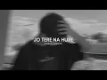 Download Lagu Jo Tere Na Huye Toh - (Slowed \u0026 Reverb) | Kalank Title Track | Vindhya editor