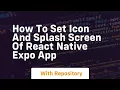 How to set icon and splash screen of react native expo app