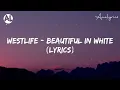 Westlife -  Beautiful in white (Lyrics)