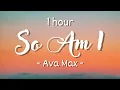 Download Lagu [1 hour - Lyrics] Ava Max - So Am I