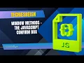 Window Methods - The JavaScript Confirm Box