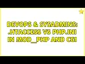 DevOps SysAdmins htaccess vs php ini in mod - php and CGI 2 Solutions