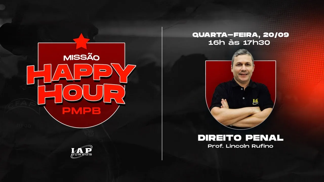 PMPB - DIREITO PENAL - LINCOLN RUFINO - HAPPY HOUR