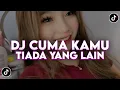 Download Lagu DJ CUMA KAMU TIADA YANG LAIN - DJ ANTARA KAU DANA SLOW VIRAL DI TIKTOK TERBARU