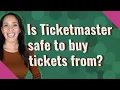 Is Ticketmaster safe to buy tickets from