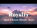 Lagu Royalty - Egzod \u0026 Maestro Chives ft. Neoni (Lyrics)