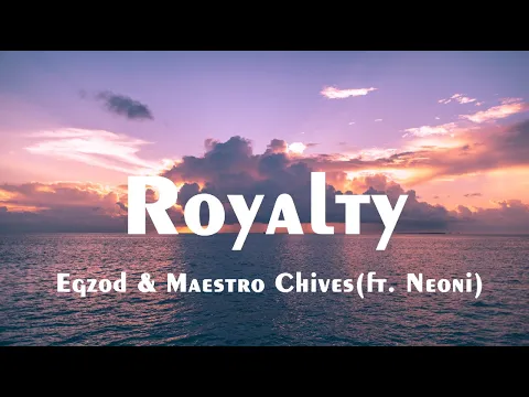 Download MP3 Royalty - Egzod \u0026 Maestro Chives ft. Neoni (Lyrics)