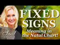 What do the Fixed Signs Mean in YOUR CHART You have them all Taurus Leo Scorpio Aquarius