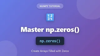 NumPy np zeros Tutorial - Create Arrays Filled with Zeros in Python