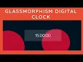 Simple Glassmorphism Digital Clock HTML CSS JAVASCRIPT - Frontend Lad