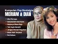 Download Lagu Meriam Bellina \u0026 Dian Piesesha Kumpulan Pop Nostalgia | Lagu Lawas Terbaik Meriam \u0026 Dian