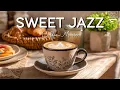 Download Lagu Sweet Morning Jazz ☕ Relaxing Bossa Nova Coffee Music to Focus and Start the Week Gently