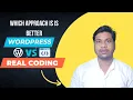 wordpress vs real coding which approach is best