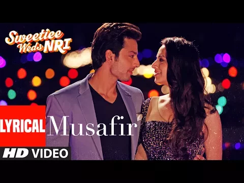 Download MP3 Atif Aslam: Musafir Lyrical | Sweetiee Weds NRI |Himansh Kohli, Zoya Afroz | Palak  & Palash Muchhal