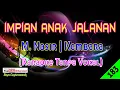 Download Lagu Impian Anak Jalanan by M. Nasir (KEMBARA) | Karaoke Tanpa Vokal