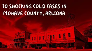 10 Shocking Cold Cases in Mohave County Arizona