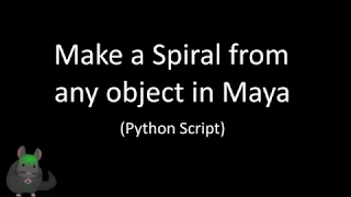 Make a Spiral from any object in MAYA Python Script