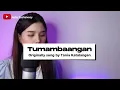 Download Lagu TUMAMBAANGAN ( TANIA KATALANGAN) - ABBY SUEHAIVEEY COVER VERSION