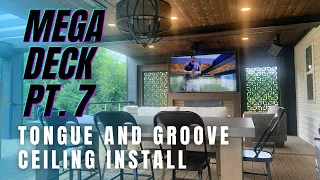 Installing Tongue and Groove Ceiling Over The Deck - MEGA DECK PART 7