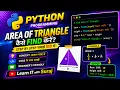 Python Program to Find Area of Triangle Step-by-Step Tutorial with Execution