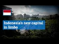 Download Lagu Indonesia's new capital in limbo, upsetting supporters and investors